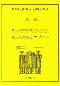 Kellner/Kittel: Incognita Organo Volume 40: Chorale Preludes and Fantasias