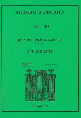 Steigleder: Incognita Organo Volume 49: 4 Ricercare