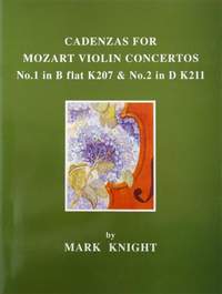 Cadenzas for Mozart Violin Concertos No.1 in B flat K207 & No.2 in D, K211 by Mark Knight
