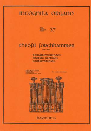 Forchhammer: Incognita Organo Volume 37: Chorale Preludes