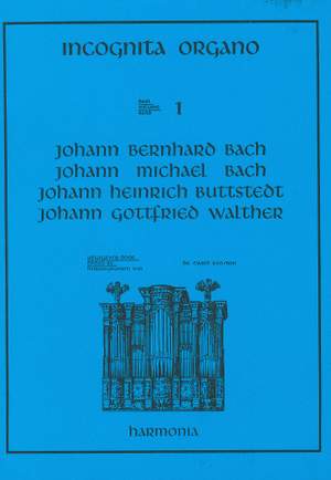 Incognita Organo Volume 1: Bach, Buttstead, Walther