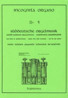 Incognita Organo Volume 5: South German Organ Music