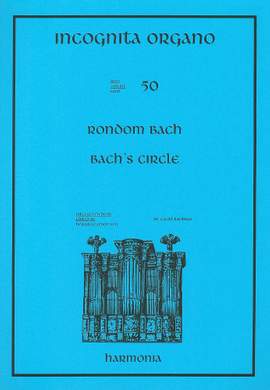 Incognita Organo Volume 50: Bach's Circle
