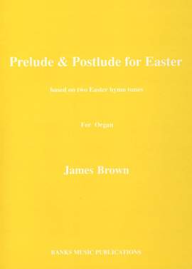 Brown: Prelude And Postlude For Easter