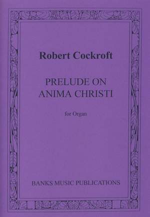 Cockroft: Prelude On Anima Christe