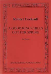 Cockroft: Good King Chills Out For Spring, A