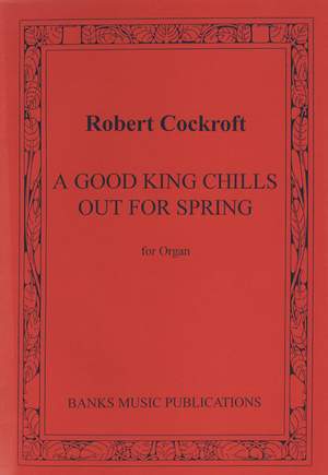 Cockroft: Good King Chills Out For Spring, A