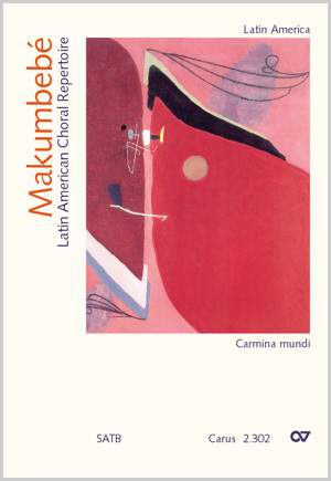 Makumbebé. Latin American Choral Repertoire. Carmina mundi 1
