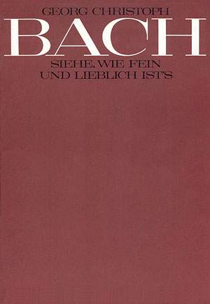 Bach, GC: Siehe, wie fein und lieblich ist's