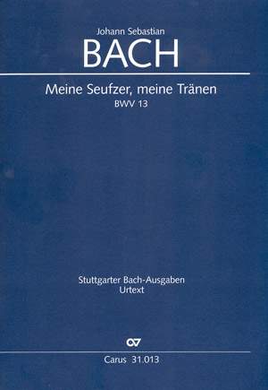 Bach, JS: Meine Seufzer, meine Tränen (BWV 13)