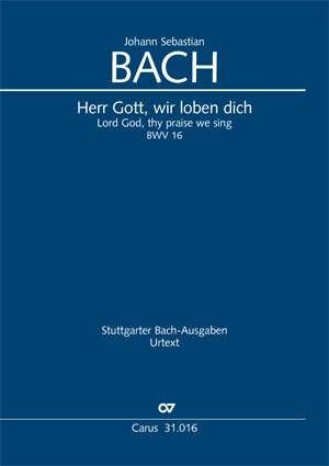 Bach, JS: Herr Gott, dich loben wir (BWV 16)