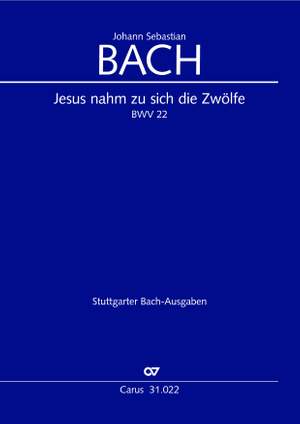 Bach, JS: Jesus nahm zu sich die Zwölfe (BWV 22)