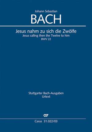 Bach, JS: Jesus nahm zu sich die Zwölfe (BWV 22)