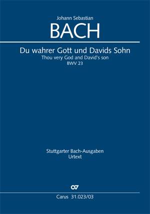 Bach, JS: Du wahrer Gott und Davids Sohn (1. Fassung) (BWV 23; cMoll)