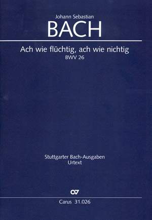Bach, JS: Ach wie flüchtig, ach wie nichtig (BWV 26)