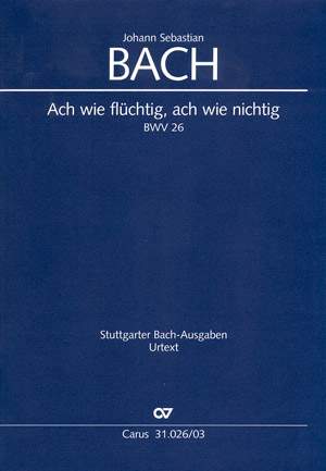 Bach, JS: Ach wie flüchtig, ach wie nichtig (BWV 26)