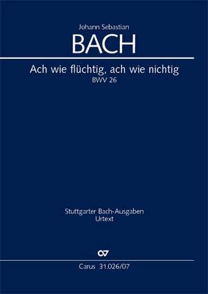 Bach, JS: Ach wie flüchtig, ach wie nichtig (BWV 26)