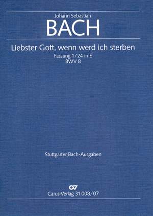 Bach, JS: Liebster Gott, wenn werd ich sterben (1. Fassung) (BWV 8; E-Dur)