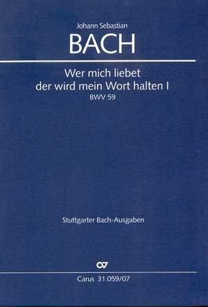 Bach, JS: Wer mich liebet, der wird mein Wort halten (I) (BWV 59; C-Dur)