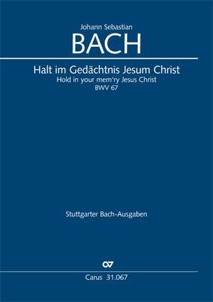 Bach, JS: Halt im Gedächtnis Jesum Christ (BWV 67; ADur)