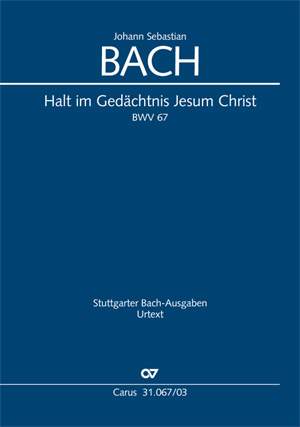 Bach, JS: Halt im Gedächtnis Jesum Christ (BWV 67; A-Dur)
