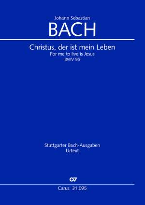 Bach, JS: Christus, der ist mein Leben (BWV 95; GDur)