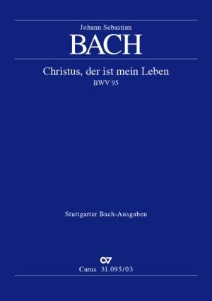Bach, JS: Christus, der ist mein Leben (BWV 95; GDur)