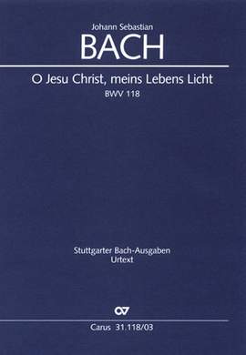 Bach, JS: O Jesu Christ, meins Lebens Licht (BWV 118; BDur)