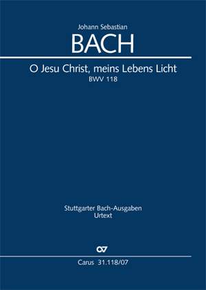 Bach, JS: O Jesu Christ, meins Lebens Licht (BWV 118; B-Dur)