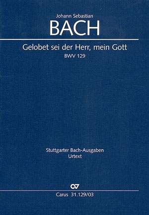 Bach, JS: Gelobet sei der Herr, mein Gott (BWV 129)