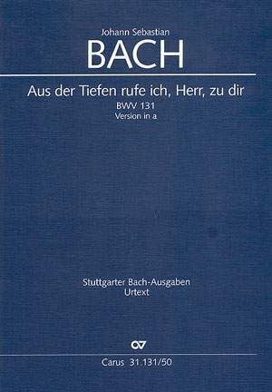 Bach, JS: Aus der Tiefen rufe ich, Herr, zu dir (BWV 131; aMoll)