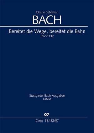 Bach, JS: Bereitet die Wege, bereitet die Bahn (BWV 132)