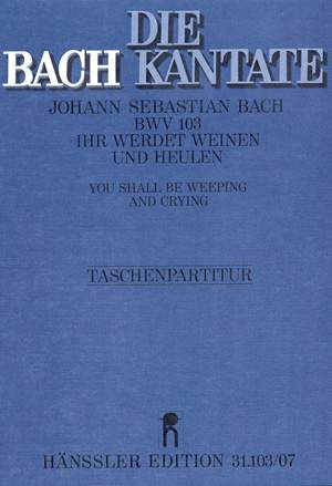 Bach, JS: Ihr werdet weinen und heulen (BWV 103; h-Moll)