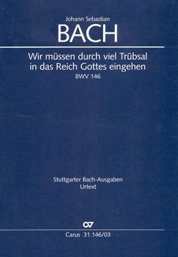 Bach, JS: Wir müssen durch viel Trübsal (BWV 146; d-Moll)
