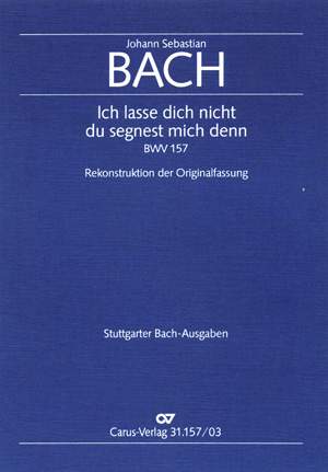 Bach, JS: Ich lasse dich nicht, du segnest mich denn (BWV 157)