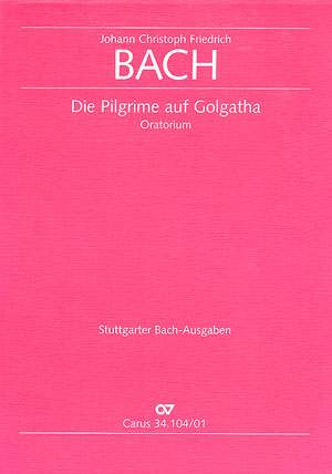Bach, JCF: Die Pilgrime auf Golgatha (BR JCFB D 1)