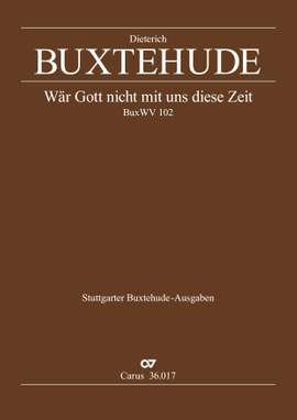 Buxtehude: Wär Gott nicht mit uns diese Zeit (BuxWV 102)