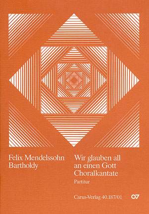 Mendelssohn Bartholdy: Wir glauben all an einen Gott
