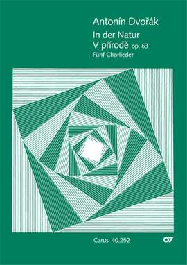 Dvorák: In der Natur. Fünf Chorlieder op. 63