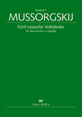 Musorgskij: Fünf russische Volkslieder für Männerchor
