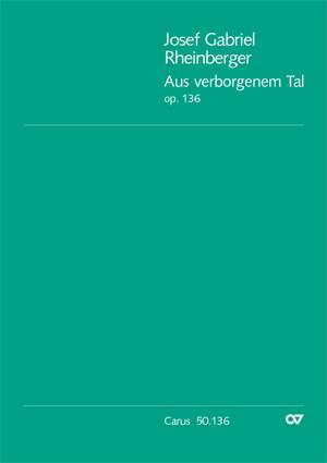 Rheinberger: Aus verborgenem Tal op. 136