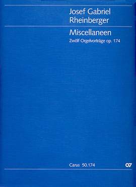 Rheinberger: Miscellaneen. Zwölf Orgelvorträge op. 174