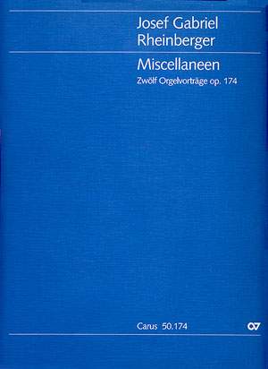 Rheinberger: Miscellaneen. Zwölf Orgelvorträge op. 174