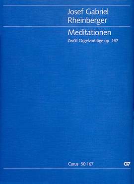 Rheinberger: Meditationen. Zwölf Orgelvorträge op. 167