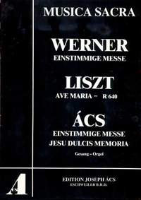 Werner: Einstimmige Messe; Liszt: Ave Maria; Ács: Einstimmige Messe, Jesu Dulcis Memoria
