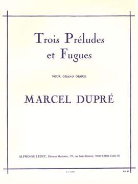 Marcel Dupré: 3 Préludes Et Fugues Opus 7