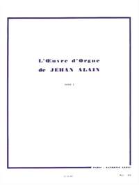 Jehan Alain: L'Oeuvre d'Orgue de Jehan Alain - Tome I