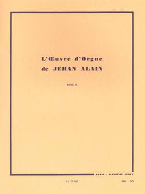 Jehan Alain: L'Oeuvre d'Orgue de Jehan Alain - Tome II