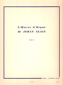 Jehan Alain: L'Oeuvre d'Orgue de Jehan Alain - Tome III
