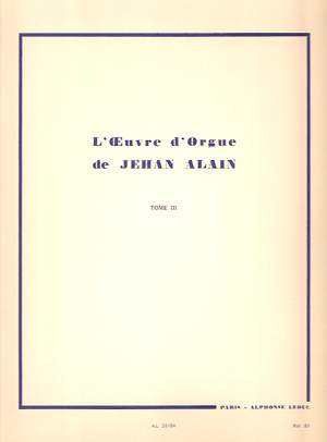 Jehan Alain: L'Oeuvre d'Orgue de Jehan Alain - Tome III